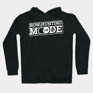 Bow hunting mode on deer buck archery archer bow Hoodie